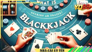 Giới thiệu chung về Blackjack Yo88